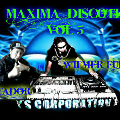 MAXIMA DISCOTK VOL 5 WILMER FULL DJ Y EL RETADOR LA MAQUINA WILYS CORPORATION San Valentin0999678331