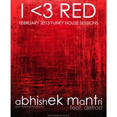 "I <3 Red'' February 2015 Funky House Sessions Ft Abhishek Mantri N De Frost