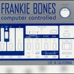 Frankie Bones - Computer Controlled