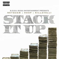B.O.R.N Music - Neyquam x Hoop x Killaveli - Stack It Up (Prod. By GMoney)