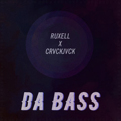 CRVCK JVCK ✖ Ruxell - Da Bass