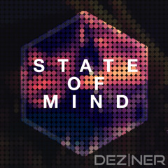 DEZ|NER - State Of Mind