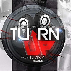 Turn Up- Lordcheeba Feat. VXL & Nizam Rabby
