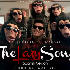 The Lazy Song (Bruno Mars) - Spanish Version - Ac Aguirre ft. Walori