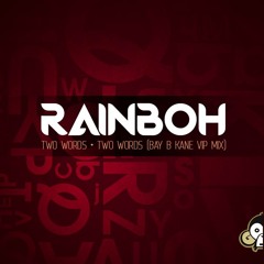Rainboh ft. Assassin - Two Words (Bay B Kane VIP)