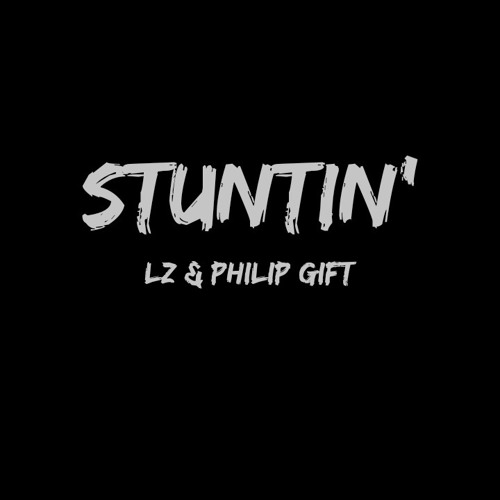 Stuntin' (feat. & prod. by Philip Gift)