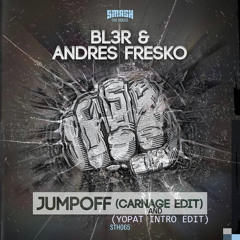 BL3R & Andres Fresko - Jumpoff (Carnage and YOPAT Intro Edit) [FREE DOWNLOAD]