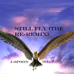 Still Fly (The Re - Remix) Ft O.G.P.