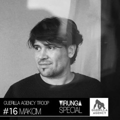 Makcim - Guerilla Agency Exclusive Guest Mix 0:16 *VIRUNGA EDITION*