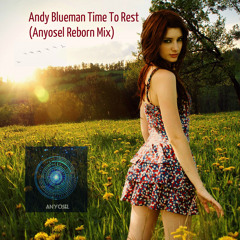 Andy Blueman Time To Rest (Anyosel Reborn Mix)