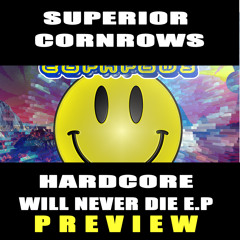 SUPERIOR CORNROWS - HARDCORE WILL NEVER DIE E.P -  OUT NOW - OFF ME NUT RECORDS