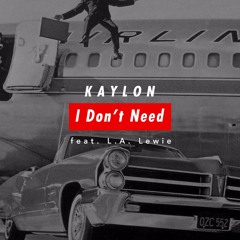 I Don't Need Feat. L.A. Lewie