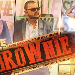 Brownie / Love Grewal / feat Shrey Sean / Sukh-e Muzical Doctorz