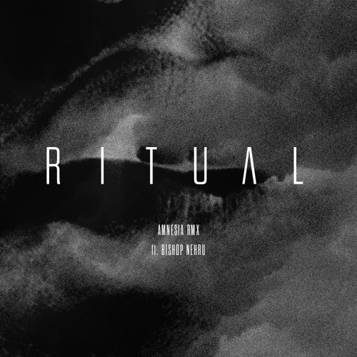 R I T U A L - AMNESIA RMX feat Bishop Nehru