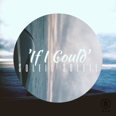 Soleil Soleil - If I Could (Boys Get Hurt Remix)