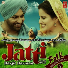 Jatti - DnB Singh Ft. Harjit Harman (Dhol-Mix)