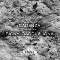 Cadenza Podcast | 158 - Ricky Gaddi & I.G.N.A (Source)