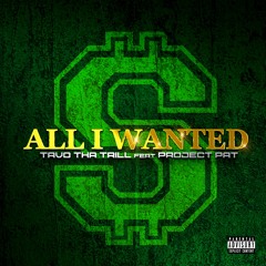 All I Wanted Ft. Project Pat (Prod. By Good E. Beats)