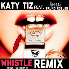 Katy Tiz feat Dj Affect & Bruno Robles - Whistle (While You Work It)