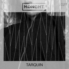 Tarquin | MDNGHT Mix #021