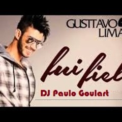 Gustavo Lima -Fui Fiel - AA Dj  Madureira DJ Paulo Goulart Original Mixx