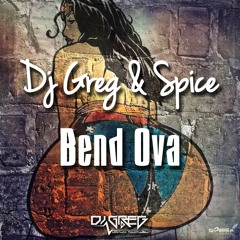 Dj Greg & Spice - Bend Ova (RAW)