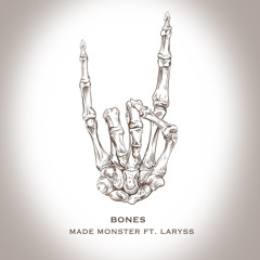 Bones (Original Mix) - Made Monster ft. LaRyss