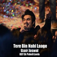 Uzair Jaswal _ Tere bin nahi laage