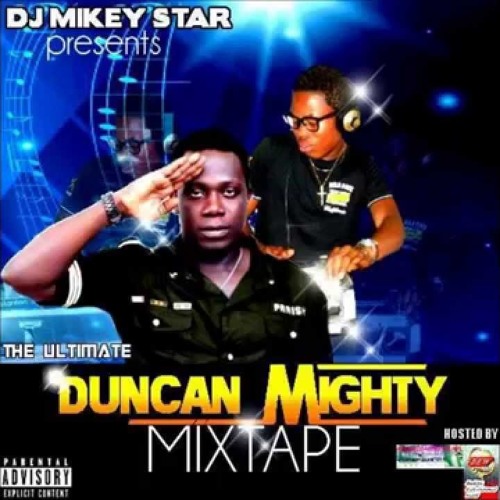 The Ultimate Best Of "Duncan Mighty" @djmikeystar