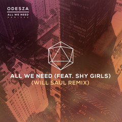 Odesza 'All We Need' Feat. Shy Girls (Will Saul Remix)