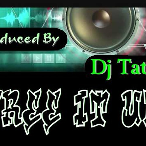 Dj Tatty - Free It Up