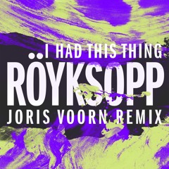 Royksopp - I Had This Thing (Joris Voorn Remix)
