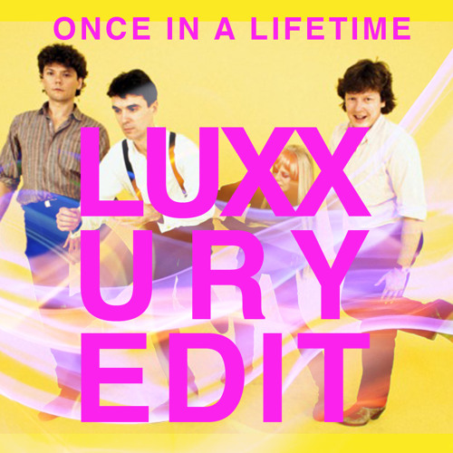 ONCE IN A LIFETIME (LUXXURY LIVE EDIT)