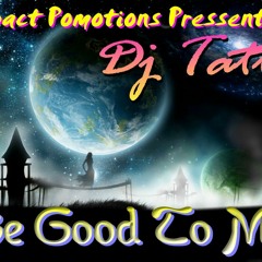DJ Tatty - Be Good To Me