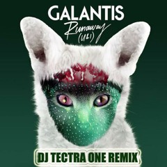 Galantis - Runaway (U & I) (DJ Tectra One Remix)