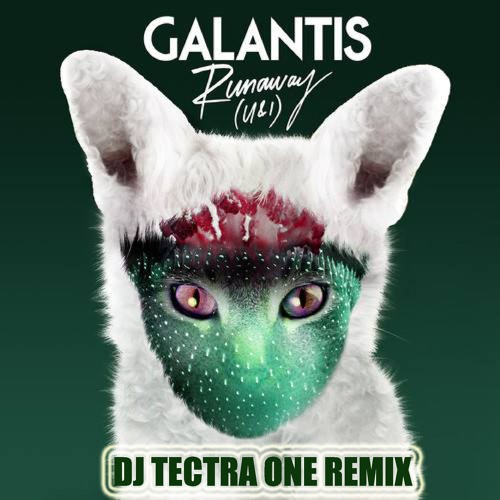 Galantis - Runaway (U & I) (DJ Tectra One Remix)