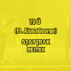 Jack U(Skrillex And Diplo) - To Ü (feat. AlunaGeorge) [StatTrak Remix]
