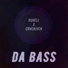 Ruxell x CRVCK JVCK - Da Bass