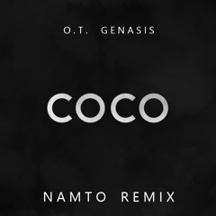 O.T. Genasis - CoCo (NAMTO Remix)