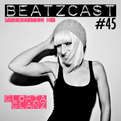 BEATZCAST 45 - Gloria Glanz