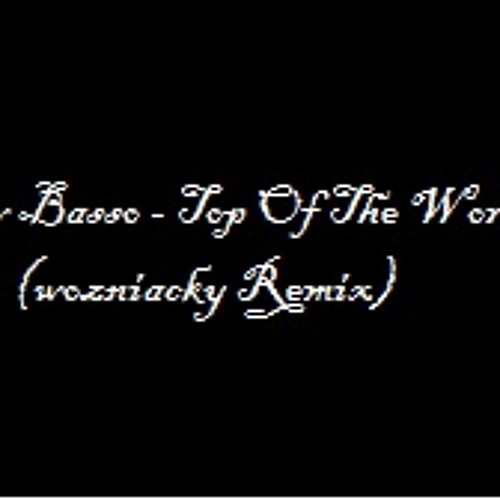 Lew Basso - Top Of The World (wozniacky Remix)