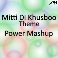 Mitti Di Khusboo Theme - Power Mashup - ARN