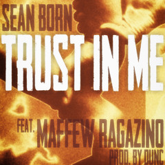 Sean Born & Dunc (of DTMD) “Trust In Me” Feat. Maffew Ragazino