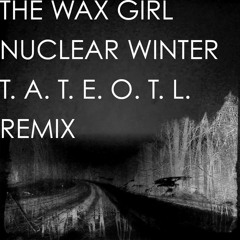 The Wax Girl - Nuclear Winter  (tunnel at the end of the light remix)