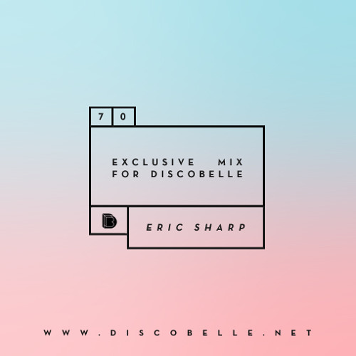 Discobelle Mix 070: Eric Sharp