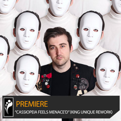 Premiere: “Cassiopeia Feels Menace'd” (King Unique 'Beyond Borders' Rework)