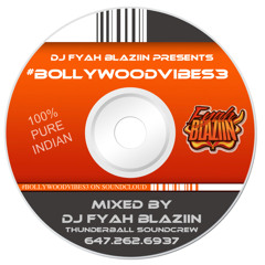 #BollywoodVibes3 - DJ FYAH BLAZIIN