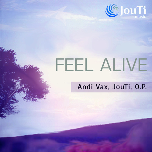 Andi Vax Jouti O P Feel Alive By Jouti Free Listening On Soundcloud Andi Vax Jouti O P Feel Alive By Jouti Free Listening On Soundcloud