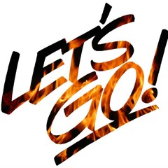 Lets Go Lets Go