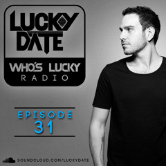 Lucky Date - Who's Lucky Radio (Episode 31)